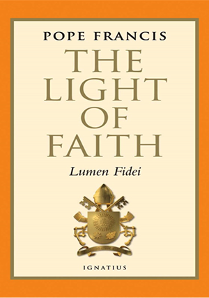 The Light of Faith - Lumen Fidei
