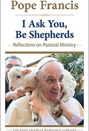 I Ask You, Be Shepherds
